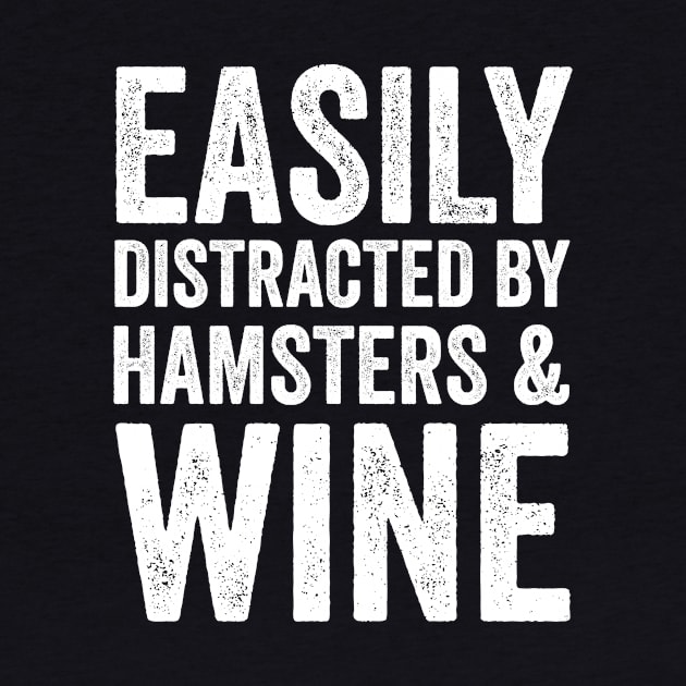 Easily Distracted by Hamsters and Wine by Saimarts